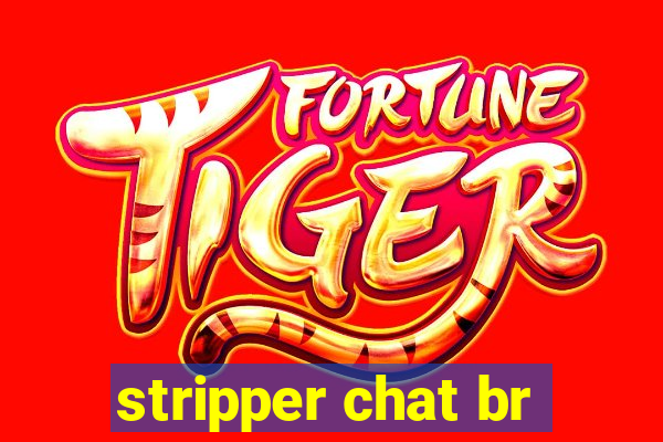 stripper chat br